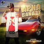 Apna Bana Le Bablu Singh Song Download Mp3