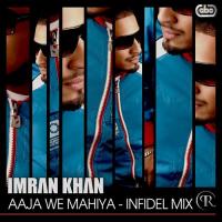 Aaja We Mahiya (Infidel Mix) Imran Khan Song Download Mp3