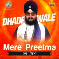 Mere Preetma Bhai Ranjit Singh Ji Khalsa Dhadrianwale Song Download Mp3