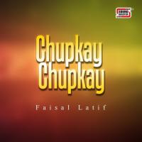 Chupkay Chupkay Faisal Latif Song Download Mp3