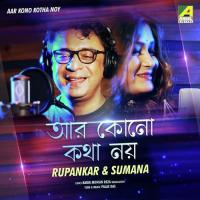 Aar Kono Kotha Noy Rupankar Bagchi,Sumana Song Download Mp3