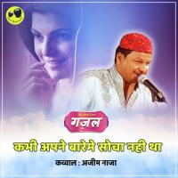 Kabhie Apne Baareme Socha Nahi Tha Azim Naza Song Download Mp3