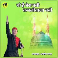 Wo Hai Mera Nabi Kamliwala Nabi Azim Naza Song Download Mp3