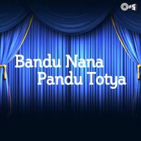 Bandu Nana -Part 2 Bandu Nana,Pandu Tatya Song Download Mp3