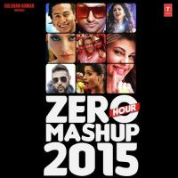 Zero Hour Mashup 2015 Amaal Mallik,Amitabh Bhattacharya,Arijit Singh,Atif Aslam,Badshah,Benny Dayal,Devi Sri Prasad,K.K.,Kanika Kapoor,Meet Bros,Mika Singh,Neeraj Shridhar,Neeti Mohan,Neha Kakkar,Pritam,Raftaar,Salman Khan,Shankar Mahadevan,Sukhwinder Singh Song Download Mp3