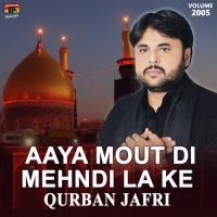 Aaya Mout Di Mehndi La Ke Qurban Jafri Song Download Mp3