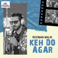 Keh Do Agar Rooman Malik Song Download Mp3