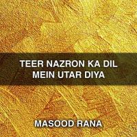 Tere Nazar Ka Dil Main Utar Masood Rana Song Download Mp3