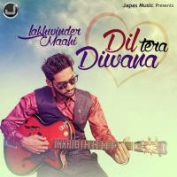 Dil Tera Diwana Lakhwinder Maahi Song Download Mp3