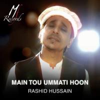 Main Tou Ummati Hoon Rashid Hussain Song Download Mp3