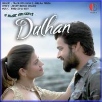 Dulhan Pradeepta Rath,Aseema Panda Song Download Mp3