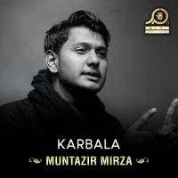 Karbala Muntazir Mirza Song Download Mp3