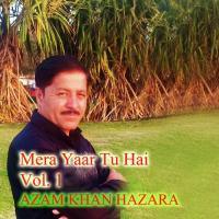 Mera Yaar Tu Hai Azam Khan Hazara Song Download Mp3