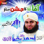 Aaqa Ka Jashan Manao Hafiz Ahmed Raza Qadri Song Download Mp3