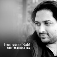 Itna Asaan Nahi Nadeem Abbas Khan Song Download Mp3