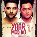 Yaar Mod Do Guru Randhawa,Millind Gaba Song Download Mp3