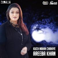 Kuch Nahin Chahiye Areeba Khan Song Download Mp3