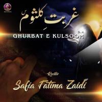 Ghurbat E Kulsoom Safia Fatima Zaidi Song Download Mp3