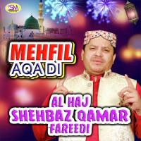 Mehfil Aqa Di Al Haj Shehbaz Qamar Fareedi Song Download Mp3