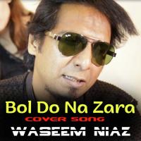 Bol Do Na Zara Waseem Niaz Song Download Mp3