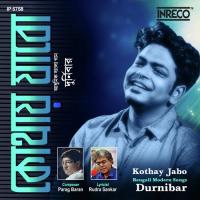 Kothay Jabo Durnibar Saha Song Download Mp3