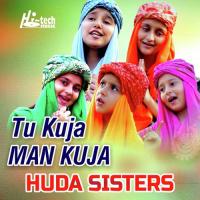 Tu Kuja Man Kuja Huda Sisters Song Download Mp3