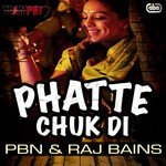 Phatte Chuk Di Pbn,Raj Bains Song Download Mp3