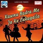 Kawna Badra Me Ja Ke Lukagaila Dilip Prajapati Song Download Mp3