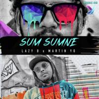 Sum Sumne (From "Sumsumne") Lazy B,Martin Yo Song Download Mp3