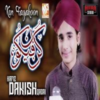 Kun Fayakoon Hafiz Danish Qadri Song Download Mp3