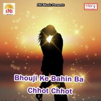 Bhouji Ke Bahin Ba Chhot Chhot Ravi Bedardi,Ratish Raja Song Download Mp3