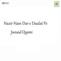 Hazir Hain Dar E Daulat Pe Junaid Qasmi Song Download Mp3