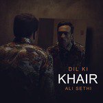 Dil Ki Khair Ali Sethi Song Download Mp3