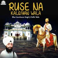 Dhan Guru Kalgian Wala Bhai Gurcharan Singh Ji (Delhi Wale) Song Download Mp3