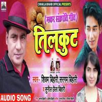 Tilkut Sunil Chhaila Bihari Song Download Mp3