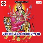 Godi Me Lalana Khelai Diyo Re Sandeep Snehi Song Download Mp3