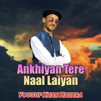 Ankhiyan Tere Naal Laiyan Yousuf Khan Hazara Song Download Mp3