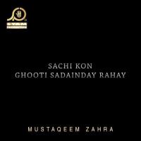 Sachi Kon Ghooti Sadainday Rahay Mustaqeem Zahra Song Download Mp3