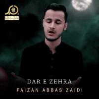 Dar E Zehra Faizan Abbas Zaidi Song Download Mp3