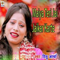 Maiya Teri Jai Jaikar Karte Ritu Arya Song Download Mp3