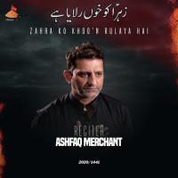 Zahra Ko Khoo’n Rulaya Hai Ashfaq Merchant Song Download Mp3