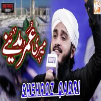 Meri Umar Madine Shehroz Qadri Song Download Mp3