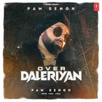 Over Daleriyan Pam Sengh Song Download Mp3