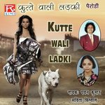 Kutte Wali Ladki, Pt. 2 Pawan Kumar,Savita Chimbal Song Download Mp3