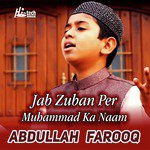 Jab Zuban Per Muhammad Ka Naam Abdullah Farooq Song Download Mp3