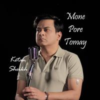 Mone Pore Tomay Ketan Sheikh Song Download Mp3