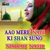 Aao Mere Nabi Ki Shan Suno Nimrah Nasir Song Download Mp3