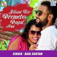 Sibani Tor Premete Pagal Ami Baul Goutam Song Download Mp3