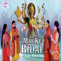 Mai Ke Bidai Rizwan Raja Song Download Mp3