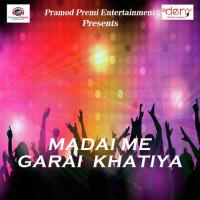 Madai Me Garai Khatiya Pramod Premi Yadav Song Download Mp3